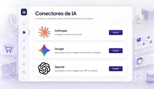 WP AI Client, Abilities API e Connectors API no WordPress 7.0 conectando IA, plugins, workflows, WooCommerce, SEO técnico e dados.